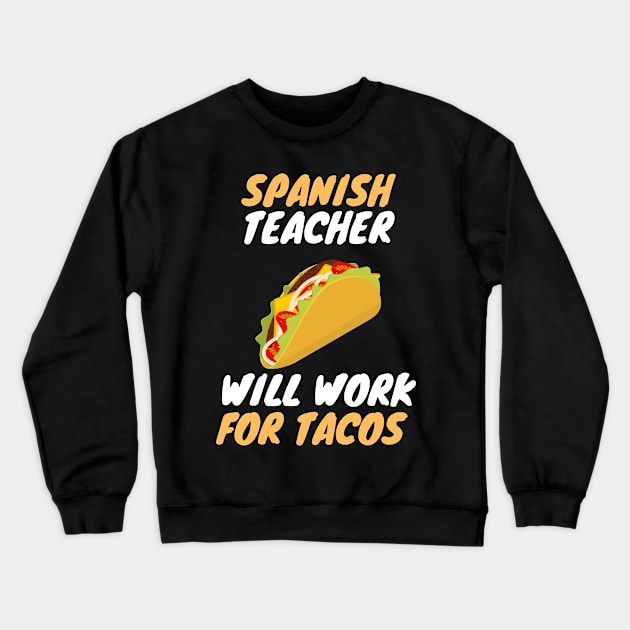 spanish teachers love tacos Crewneck Sweatshirt by SnowballSteps